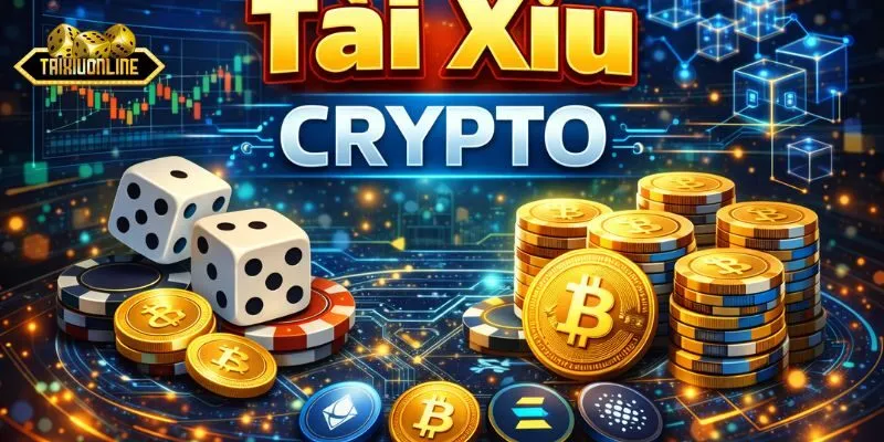 Tài Xỉu Crypto | Xu Hướng Cá Cược Tiền Ảo Bảo Mật 2026